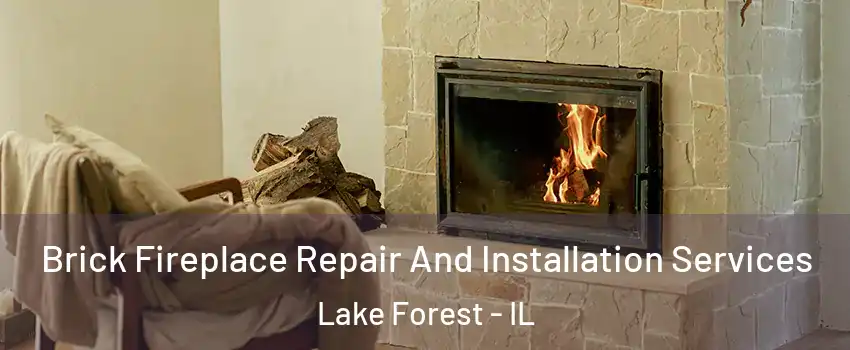  Brick Fireplace Repair And Installation Services Lake Forest - IL