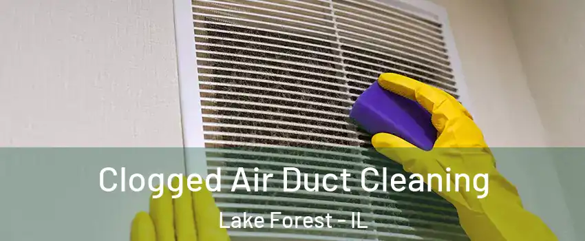  Clogged Air Duct Cleaning Lake Forest - IL