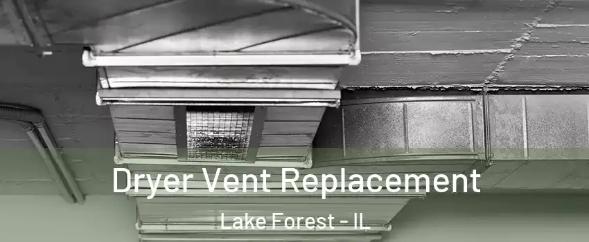  Dryer Vent Replacement Lake Forest - IL