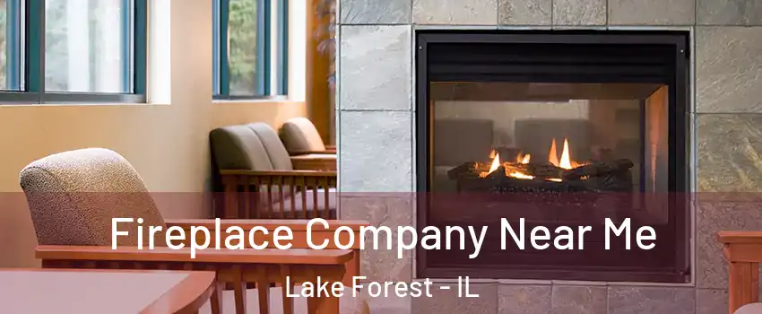  Fireplace Company Near Me Lake Forest - IL