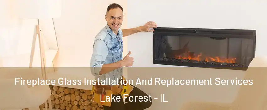  Fireplace Glass Installation And Replacement Services Lake Forest - IL