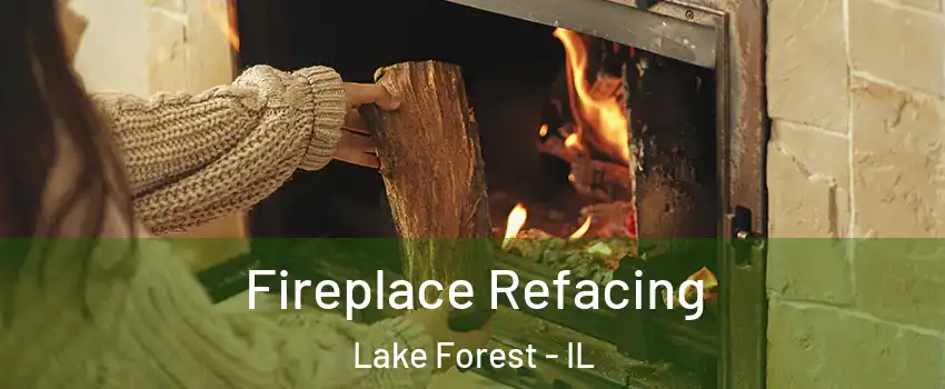  Fireplace Refacing Lake Forest - IL