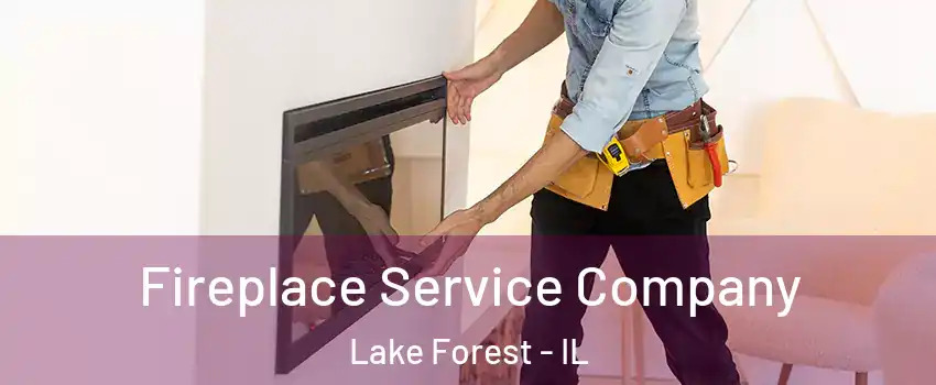  Fireplace Service Company Lake Forest - IL