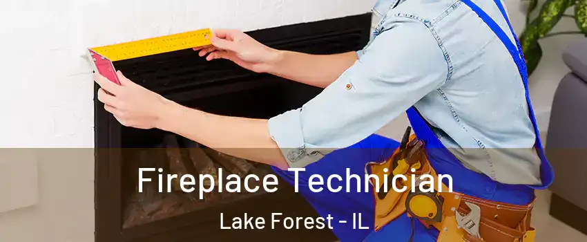  Fireplace Technician Lake Forest - IL