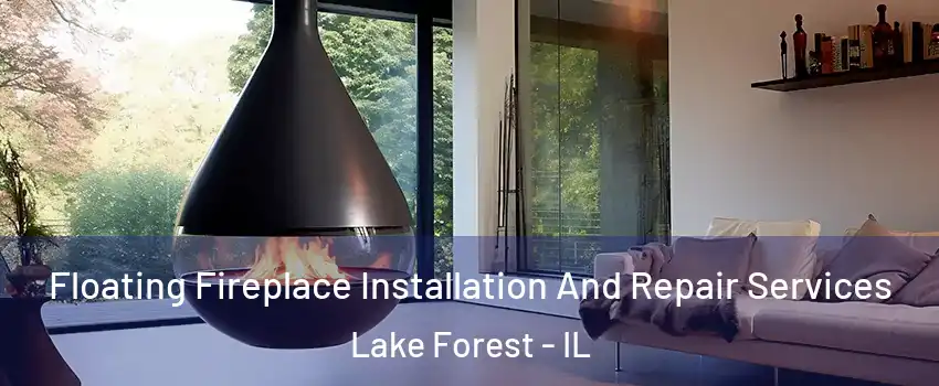  Floating Fireplace Installation And Repair Services Lake Forest - IL