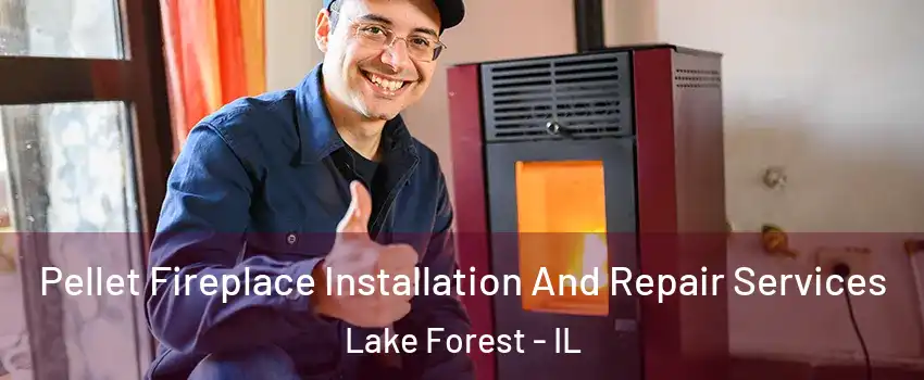  Pellet Fireplace Installation And Repair Services Lake Forest - IL