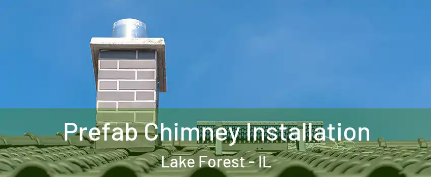  Prefab Chimney Installation Lake Forest - IL