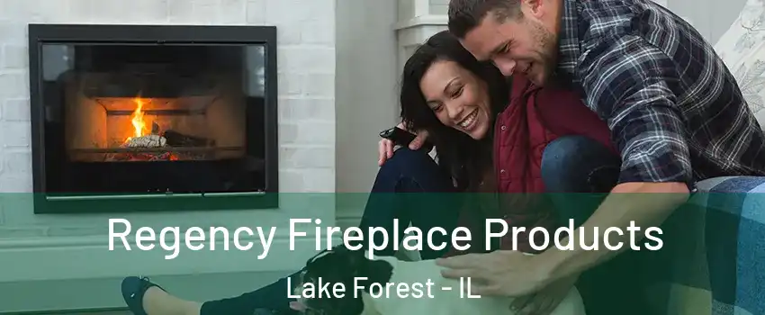  Regency Fireplace Products Lake Forest - IL