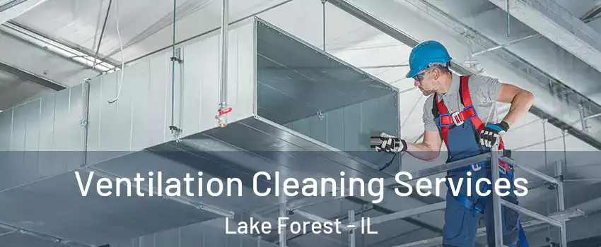  Ventilation Cleaning Services Lake Forest - IL